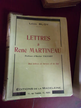 Lettres à René Martineau 1901/1917 - Des lettres de larmes et de feu. Léon Bloy