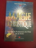 Magie christique - La toute puissance du p&egrave;re en action.. J. E. Tang 