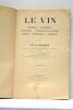 Le vin. Définition. Composition. Préparation. Traitement des maladies. Analyse. Falsifications. Législation.. MALVEZIN (Philippe).