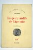 Les jeux tardifs de l'âge mûr. Roman. Traduit de l'espagnol par Françoise Rosset.. LANDERO (Luis).