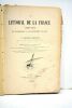 Le littoral de la France. Sixième partie. De la Marseille à la frontière d'Italie. Ouvrage couronné par l'Académie Française. Participation au prix ...