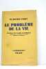 Le problèmes de la vie. Préface de Louis Lavelle, Professeur au Collège de France, Membre de l'Institut.. VERNET (Dr. Maurice).