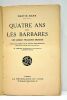 Quatre ans avec les barbares. Lille pendant l'occupation allemande. Avec une préface de M. Charles Delesalle. De nombreuses illustrations et les ...