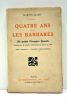 Quatre ans avec les barbares. Lille pendant l'occupation allemande. Avec une préface de M. Charles Delesalle. De nombreuses illustrations et les ...