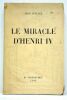 Le miracle d'Henri IV.. ELBEE (Jean d').