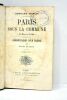 Paris sous La Commune. - 18 mars au 28 mai -. Précédé des commentaires d'un blessé par Henry de Pène. Deuxième édition.. MORIAC (Edouard).