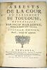 Arrests de la Cour du Parlement de Toulouse. Nouvelle édition, revûë, corrigée et augmentée.. ALBERT (Jean).