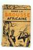 Dans la Brousse africaine. Le Dr. E.G.Marcus en face de la maladie et de la superstition dans l'Est-Africain. Illustré de 17 planches hors-texte.. ...