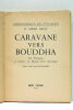 Caravane vers Bouddha. Un français à travers la Haute-Asie mystique. Préface d'Alexandre David-Neel.. MIGOT (André).