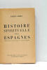 Histoire Spirituelle des Espagnes. Étude hispano-psychologique du peuple espagnol.. CARDO (Carles).