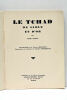 Le Tchad de Sable et d'Or. Documentation de Pierre Deloncle. Couverture en couleurs de Charles Fouqueray.. MARAN (René).