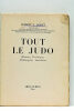 Tout le Judo. Histoire, technique, philosophie, anecdotes.. GODET (Robert J.).