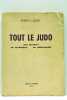 Tout le Judo. Histoire, technique, philosophie, anecdotes.. GODET (Robert J.).