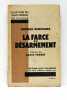 La Farce du Désarmement. Préface de Louis Forest.. DENVIGNES (Général).