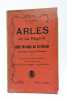 Arles et sa Région. Guide pratique du voyageur. Couronné aux Jeux Floraux. Plan d'Arles antique et moderne. 2 cartes des environs. Statue et ...