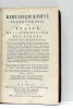 Bibliographie instructive ou traité de la connoissance des livres rares et singuliers. Disposé par ordre de Matières et de facultés, suivant le ...