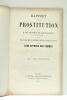 Rapport sur la prostitution. Suivi du Discours de M. le Procureur Général Dupin sur le luxe effréné des femmes. Sénat.- Séance du Jeudi 22 Juin 1865.. ...