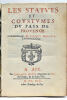 Les Statuts et Coustumes du Pays de Provence.. MORGUES (Jacques).