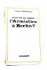 Pouvait-on signer l'armistice à Berlin? Bernard Grasset Éditeur.. MORDACQ (Général).