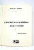 L'Art de l'Interprétation en Astrologie.. ANTARÈS (Georges).