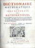 Dictionnaire Mathématique, ou idée Générale des Mathématiques. Dans lequel sont contenus les termes de cette science, outre plusieurs termes des Arts ...