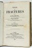 Traité des Fractures et Luxations.. MALGAIGNE (J.F.).
