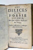 DELICES (Les) de la Poésie Galante des plus célèbres Autheurs du Temps.. (LITTERATURE GALANTE) 