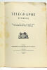 Le Télégraphe. Description du modèle définitif, avec plumes mobiles, livré au Ministère des Postes et Télégraphes.. (APPAREILS - INSTRUMENTS) ...