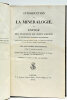 Introduction à la Minéralogie ou Exposé des principes de cette science et de certaines propriétés des Minéraux, considérés principalement dans la ...