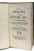 AMOURS (Les) de Henri IV, Roi de France, avec ses lettres galantes à la Duchesse de Beaufort et à la Marquise de Verneuil.. 