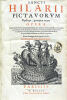 Sancti Hilarii Pictavorum Episcopi, quotquot extant Opera, nostro fere seculo literatorum quorundam non mediocri labore conquisita, et a censuris ...