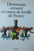 BLANCHE PIERRE Dictionnaire et Armorial des noms de famille de France. FAYARD, 1974. 249 pages, reliure cartonnée, sous jaquette. Quelques figures en ...