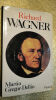 Gregor-Dellin , Martin Richard Wagner Sa vie son oeuvre son siècle Fayard, Paris 1981 - Collection les indispensables de la Musique, Fort in-8°, ...