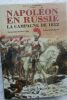 SAINT-HILAIRE, Ãmile Marco de NapolÃon en Russie. La campagne de 1812. Documentation de Alfred Umhey prÃface de Alain Pigeard. Le livre chez vous. ...