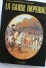 "LACHOUQUE Commandant Henry. La Garde Impériale. Paris, Charles Lavauzelle, Collection ""Les grands moments de notre histoire"", 1982. Fort in-4 (29 x ...