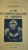 La vie des animaux sauvages au Cameroun par le Docteur Gromier Paris, Payot, 1937, 274 pp., broché (couverture défraîchie), in 8°, une carte et 39 ...