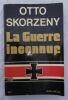 SKORZENY OTTO LA GUERRE INCONNUE Paris, ALBIN MICHEL, 1975. In-8. Broché, couverture légèrement défraichie, 442 pages augmentées de quelques pages ...