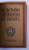 BEDIER JOSEPH LE ROMAN DE TRISTAN ET ISEUT Paris, Edition H. Piazza, 1922, XIV, 228 pages, in 8, reliure plein vélin, tête dorée. Couverture ...