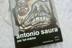 Saura, Antonio ; Collectif and Raillard, Edmond Antonio Saura par lui-même 5 Continents, 2009. Edition: édition revue et augmentée, reliure cartonnée, ...