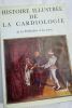 GORNY Philippe Dr. Histoire illustrée de la Cardiologie, de la Préhistoire à nos jours. DACOSTA Roger. in 4°, 1985, 460 pages. Nombreuses ...