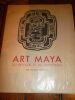 Medioni Gilbert Art maya du Mexique et du Guatemala, Ancien Empire Editions de la Cyme Broche avec jaquette rempliée 1950 In-4°, (21 x 27 cm), 112 ...