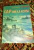 Cdt Lepotier Éditions France-Empire, 1951, broché, quelques photos hors texte, 318 pages, bon état. Corse LEPOTIER Cap sur la corse. Editions France ...