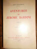 Jean Giraudoux Aventures de Jerome Bardini. Roman. Edition originale Editions Emile Paul frères 1930 Bel exemplaire. Jean Giraudoux Aventures de ...