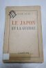 BYAS hugh LE JAPON ET LA GUERRE 1 vol, 1944, br, 12,5x19 cm. 160 pages, LES EDITIONS VARIETES, MONTREAL TRADUIT DE L'ANGLAIS PAR PIERRE BAILLARGEON, ...
