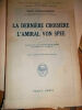 "Hans POCHHAMMER (ex Commandant en second du ""Gneisenau""). LA DERNIERE CROISIERE DE L'AMIRAL VON SPEE - Souvenirs de l'Escadre des Croiseurs. ...