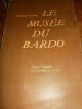 YACOUB (Mohamed) Le musée du Bardo. Institut National d'Archéologie et Arts 1969, In-8 br., 205 pp., 139 ill. photogr. en noir dans le texte. Le musée ...