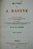 Oeuvres de Jean Racine Paris, Hachette 1865-1873 Nouvelle édition revue sur les plus anciennes impressions et les autographes et augmentée de morceaux ...