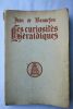 BONNEFON (Jean de)(1866-1928) LES CURIOSITES HERALDIQUES - Premiere serie. PARIS, A la Société d'éditions - 1912 - broché (dos fendu) 179 pages. ...