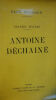 René Benjamin. Antoine déchainé. ex sur pur fil Rene Benjamin. Antoine Dechaine. Fayard. Grandes figures., Paris 1923 - Broche, sous couverture ...