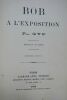 Gyp BOB à l'Exposition 30,00 ? Gyp BOB à l'Exposition - Paris, Calmann-Lévy 1889, In-8°, 120 pp., reliure cartonnée, quelques feuillets décalé (un ...